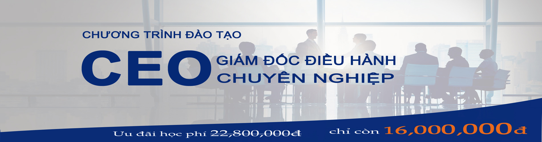 Khóa học Giám đốc điều hành – Con đường đi tới thành công của những nhà quản trị doanh nghiệp