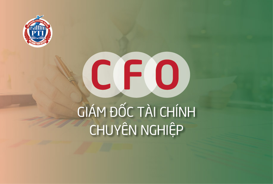 khóa học CFO giám đốc tài chính chuyên nghiệp trường doanh nhân pti