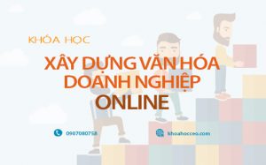KHÓA HỌC văn hóa doanh nghiệp ONLINE