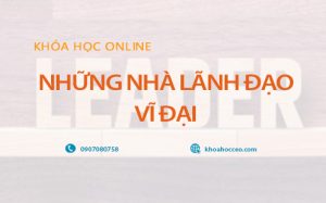 Những nhà lãnh đạo vĩ đại