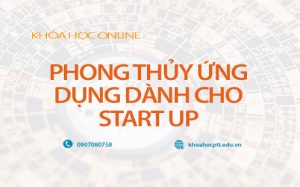 Phong Thủy ứng Dụng Cho Start Up