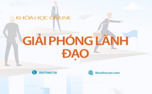 khóa học giải phóng lãnh đạo